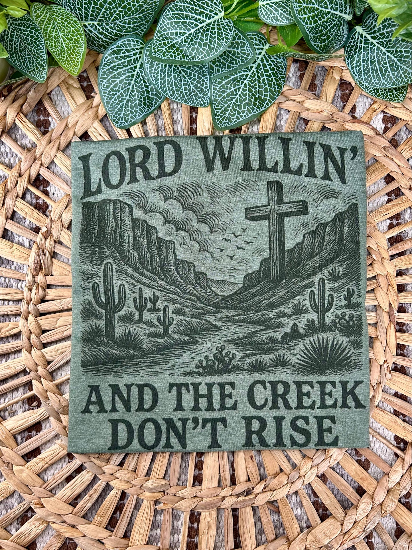 Lord Willing and the Creek Don’t Rise T-shirt