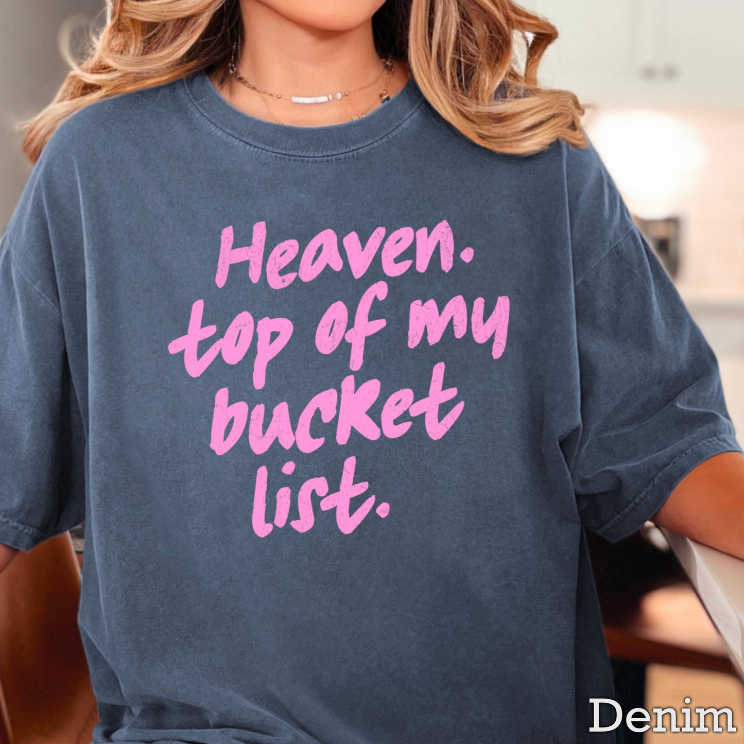 Heaven Top Of Bucket List Christian T-Shirt | Comfort Color