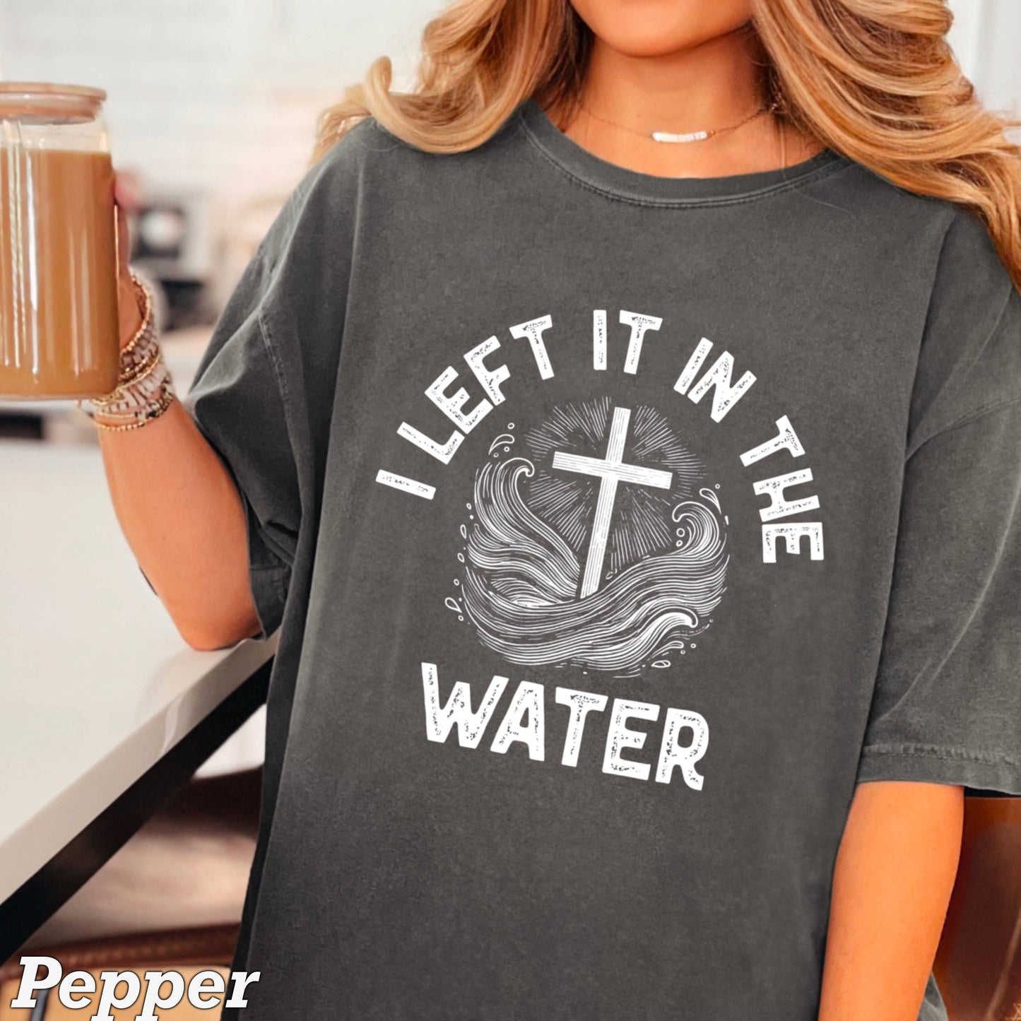 I Left It In The Water Christian Graphic Tee| Comfort Colors